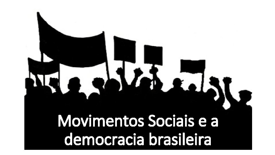 Movimentos Sociais e a democracia brasileira 