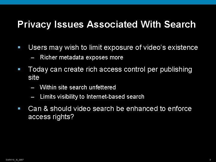 Privacy Issues Associated With Search § Users may wish to limit exposure of video’s