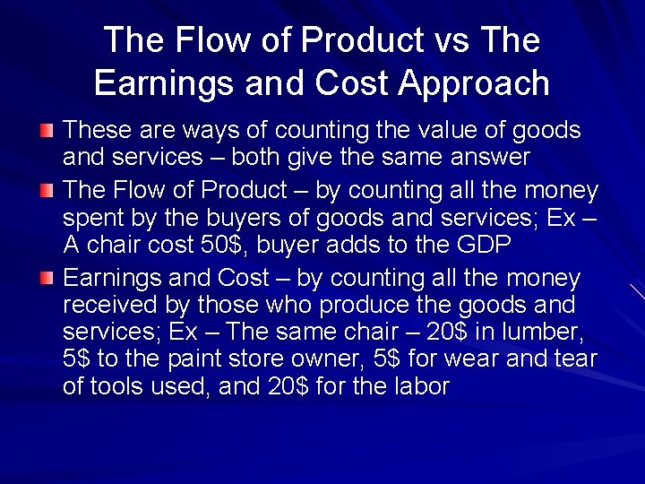 The Flow of Product vs The Earnings and Cost Approach These are ways of