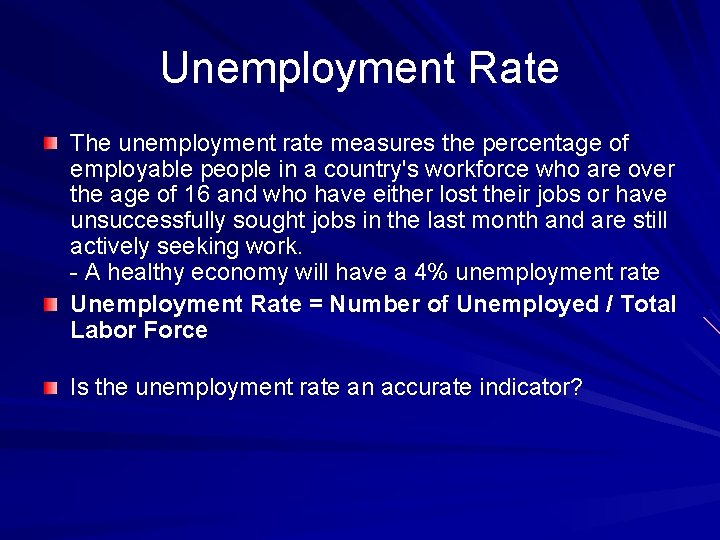 Unemployment Rate The unemployment rate measures the percentage of employable people in a country's