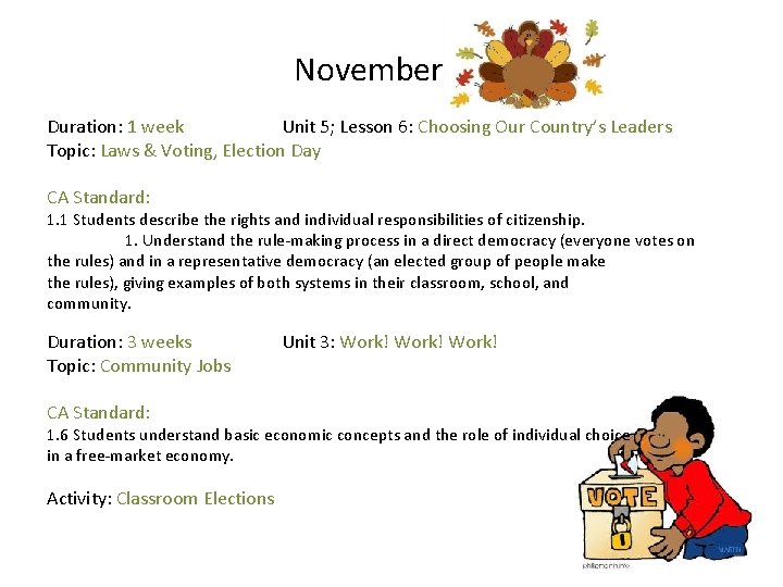 November Duration: 1 week Unit 5; Lesson 6: Choosing Our Country’s Leaders Topic: Laws