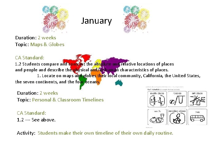 January Duration: 2 weeks Topic: Maps & Globes CA Standard: 1. 2 Students compare
