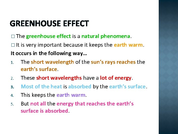 GREENHOUSE EFFECT � The greenhouse effect is a natural phenomena. � It is very