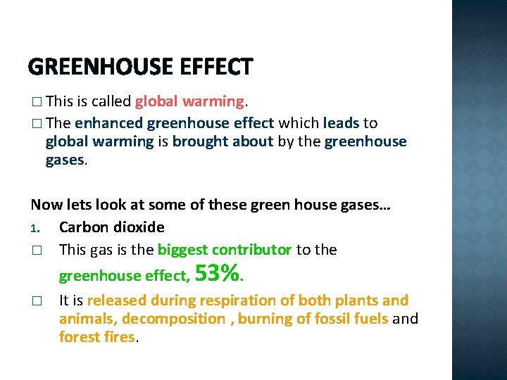 GREENHOUSE EFFECT � This is called global warming. � The enhanced greenhouse effect which