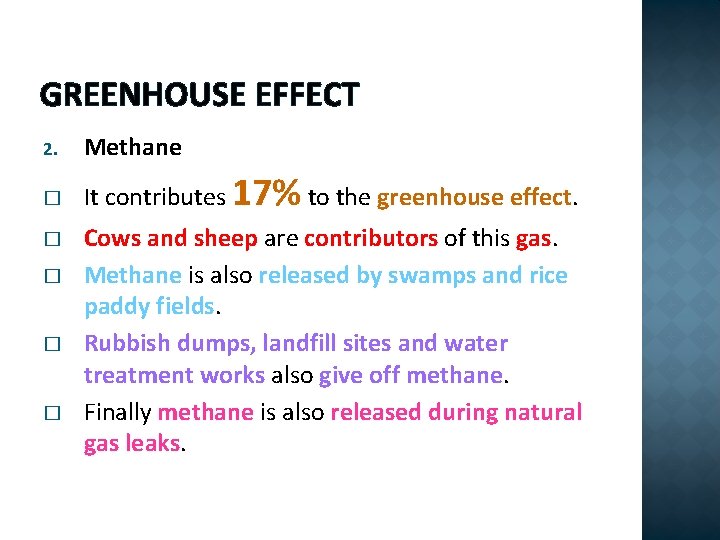 GREENHOUSE EFFECT 2. Methane � It contributes 17% to the greenhouse effect. � �