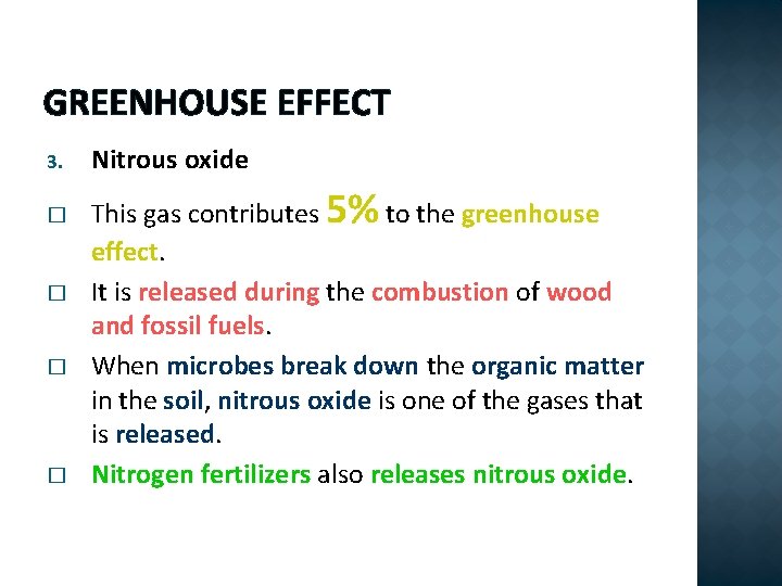 GREENHOUSE EFFECT 3. � � Nitrous oxide This gas contributes 5% to the greenhouse