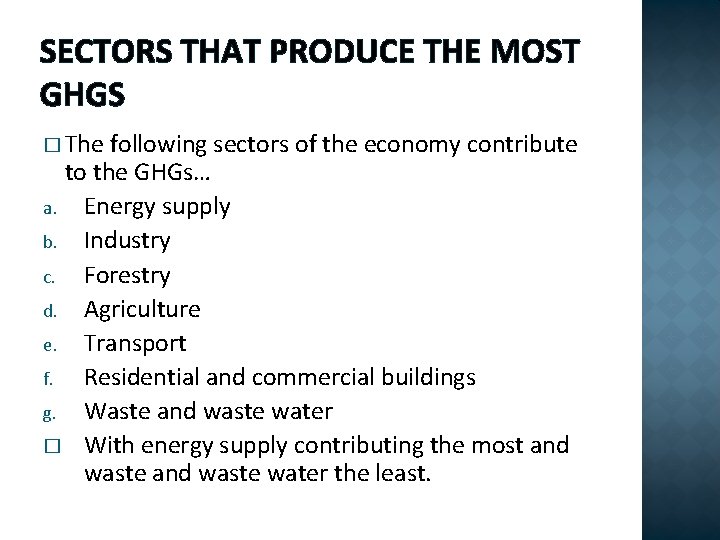 SECTORS THAT PRODUCE THE MOST GHGS � The following sectors of the economy contribute