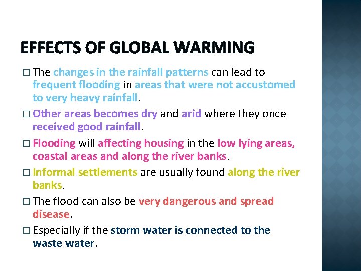 EFFECTS OF GLOBAL WARMING � The changes in the rainfall patterns can lead to