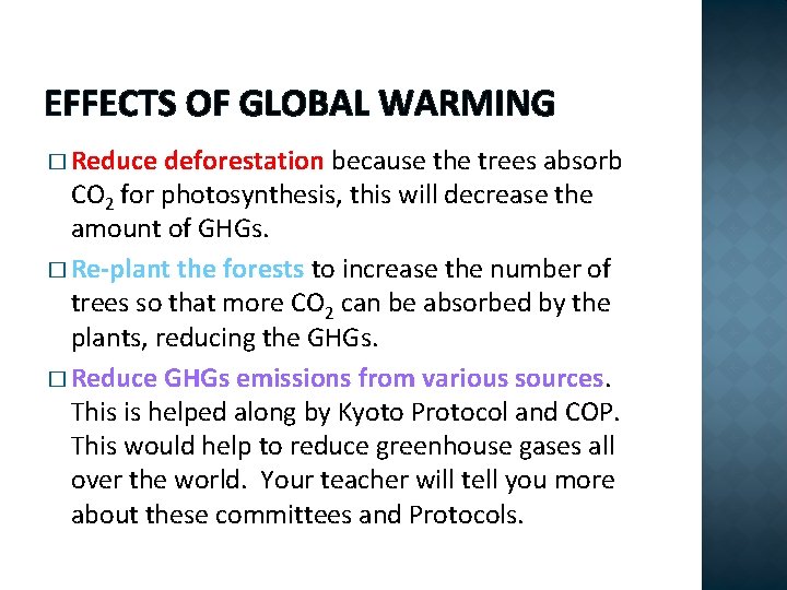 EFFECTS OF GLOBAL WARMING � Reduce deforestation because the trees absorb CO 2 for