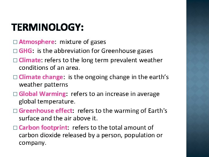 TERMINOLOGY: � Atmosphere: mixture of gases � GHG: is the abbreviation for Greenhouse gases