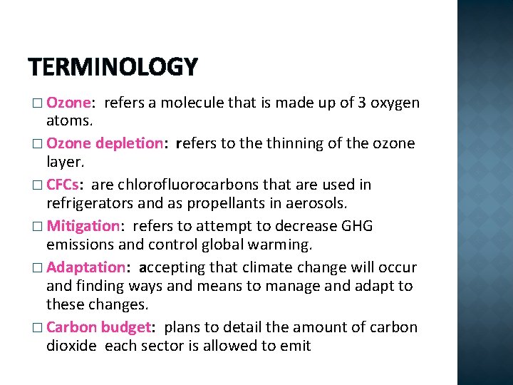 TERMINOLOGY � Ozone: refers a molecule that is made up of 3 oxygen atoms.