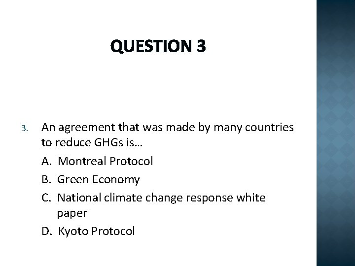 QUESTION 3 3. An agreement that was made by many countries to reduce GHGs