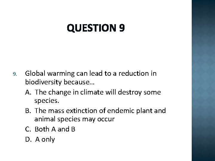 QUESTION 9 9. Global warming can lead to a reduction in biodiversity because… A.