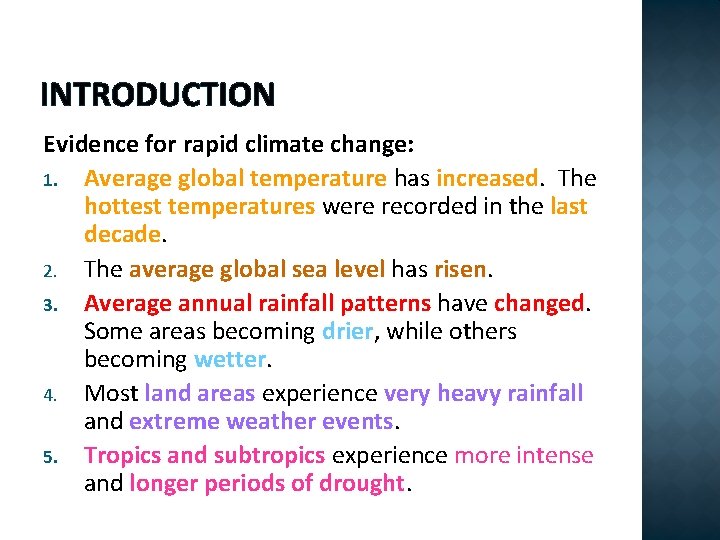 INTRODUCTION Evidence for rapid climate change: 1. Average global temperature has increased. The hottest