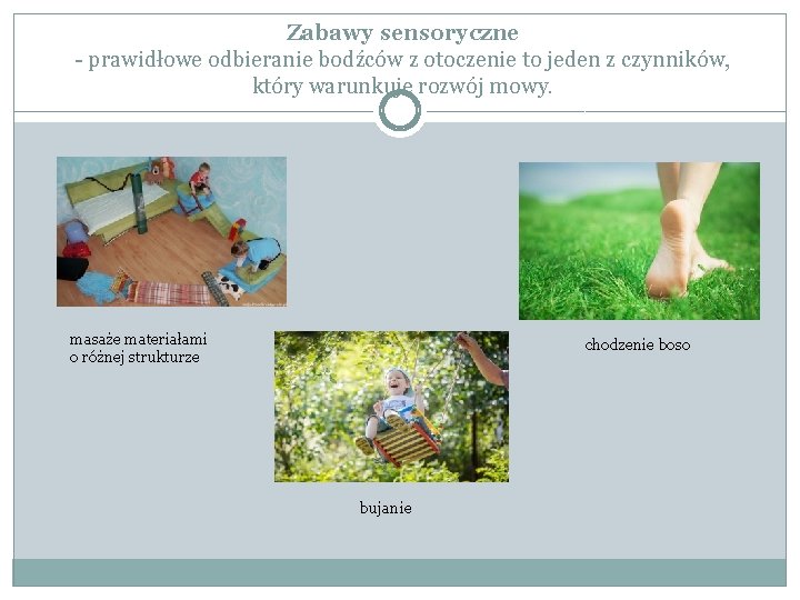 Zabawy sensoryczne - prawidłowe odbieranie bodźców z otoczenie to jeden z czynników, który warunkuje