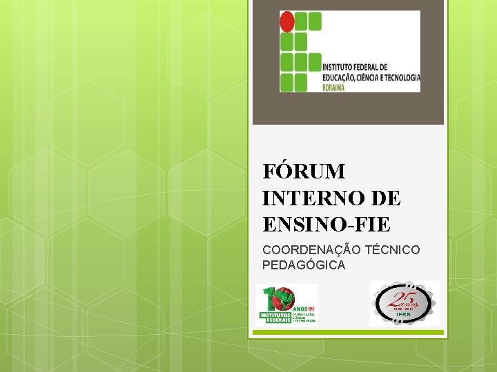 FÓRUM INTERNO DE ENSINO-FIE COORDENAÇÃO TÉCNICO PEDAGÓGICA 