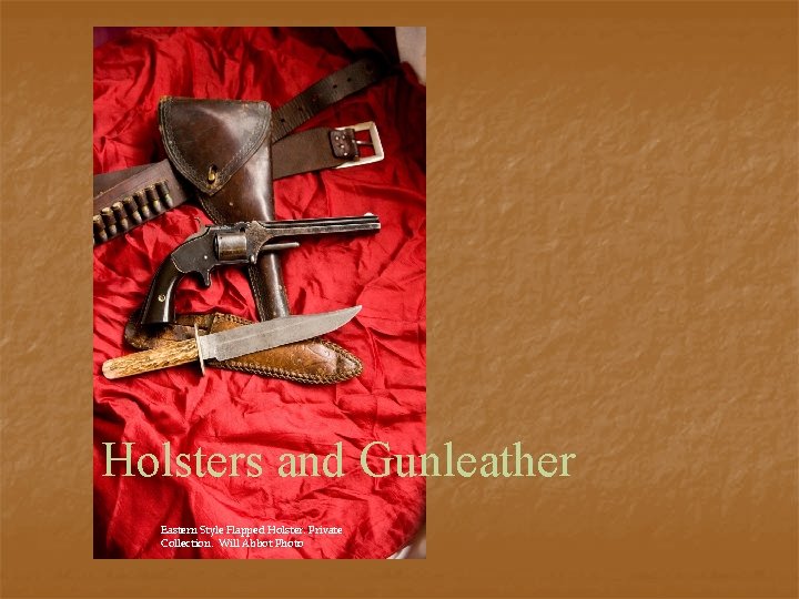 Holsters and Gunleather Eastern Style Flapped Holster. Private Collection. Will Abbot Photo 