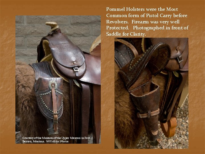 Pommel Holsters were the Most Common form of Pistol Carry before Revolvers. Firearm was