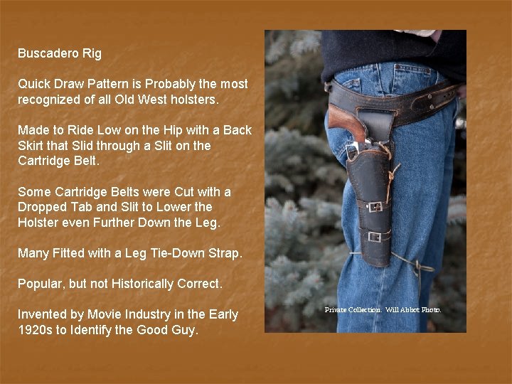 Buscadero Rig Quick Draw Pattern is Probably the most recognized of all Old West