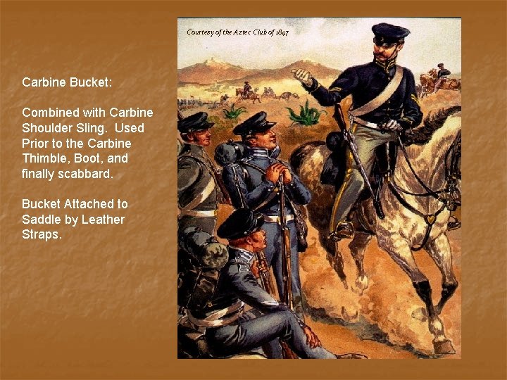Courtesy of the Aztec Club of 1847 Carbine Bucket: Combined with Carbine Shoulder Sling.