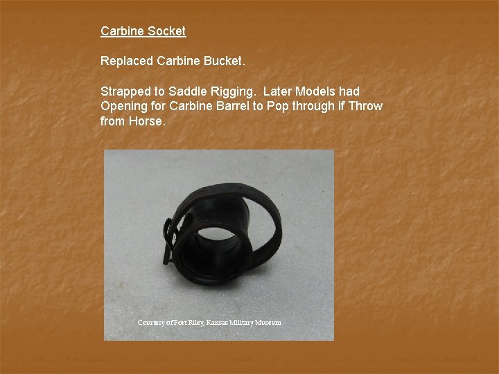 Carbine Socket Replaced Carbine Bucket. Strapped to Saddle Rigging. Later Models had Opening for