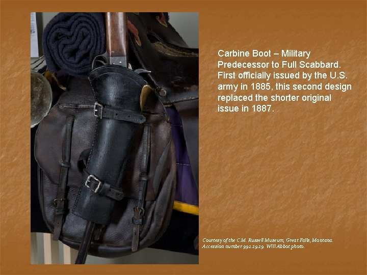 Carbine Boot – Military Predecessor to Full Scabbard. First officially issued by the U.