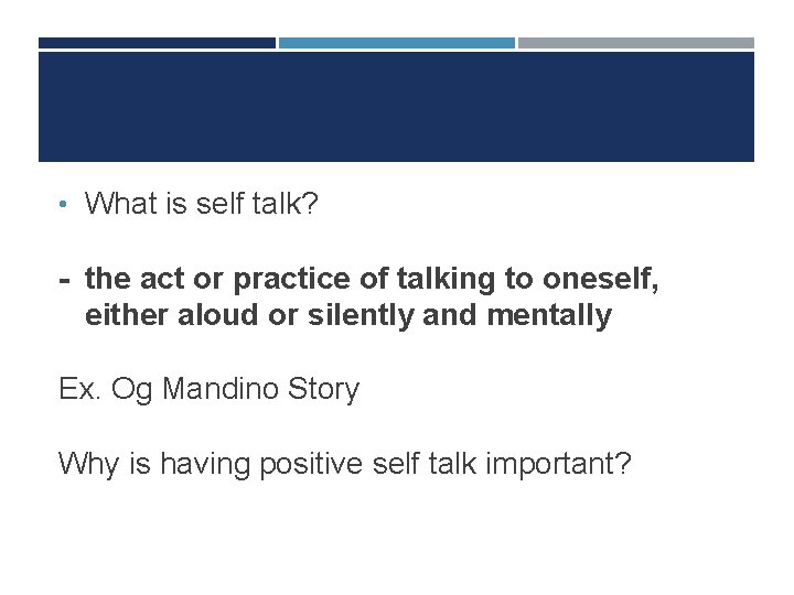  • What is self talk? - the act or practice of talking to