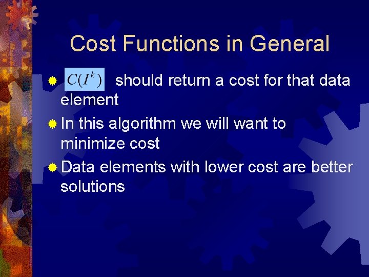 Cost Functions in General should return a cost for that data element ® In