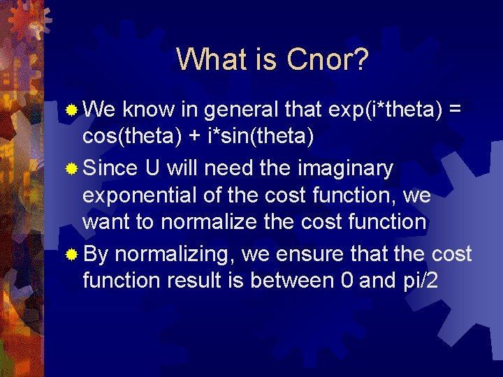 What is Cnor? ® We know in general that exp(i*theta) = cos(theta) + i*sin(theta)