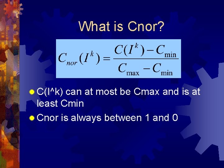 What is Cnor? ® C(I^k) can at most be Cmax and is at least