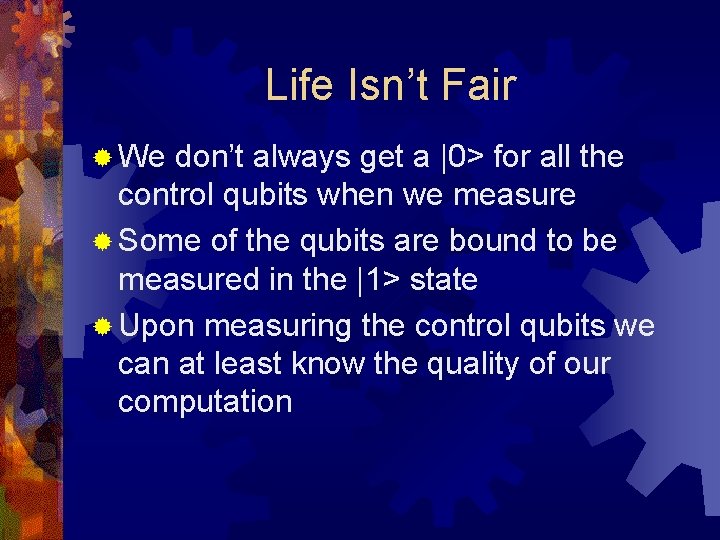 Life Isn’t Fair ® We don’t always get a |0> for all the control