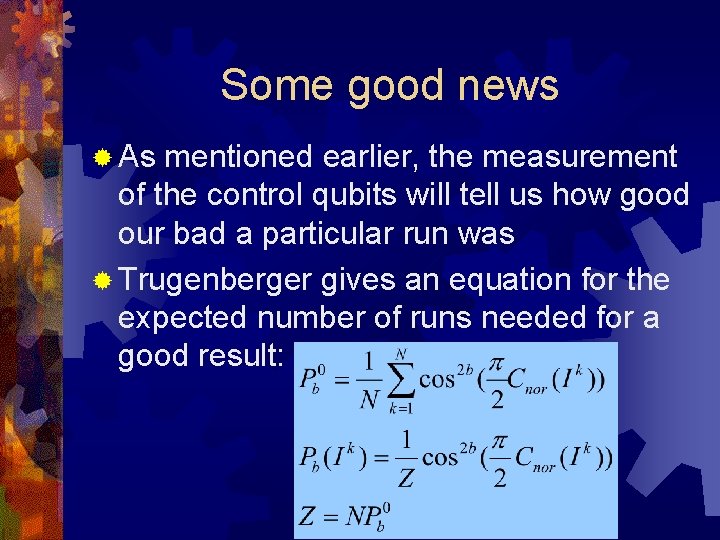 Some good news ® As mentioned earlier, the measurement of the control qubits will