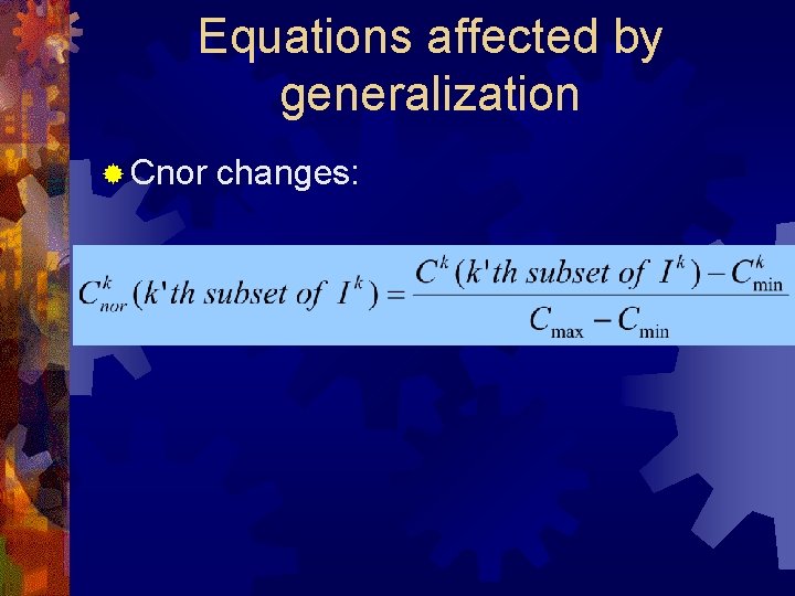 Equations affected by generalization ® Cnor changes: 