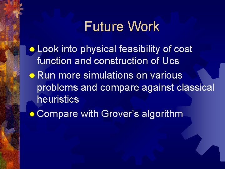 Future Work ® Look into physical feasibility of cost function and construction of Ucs