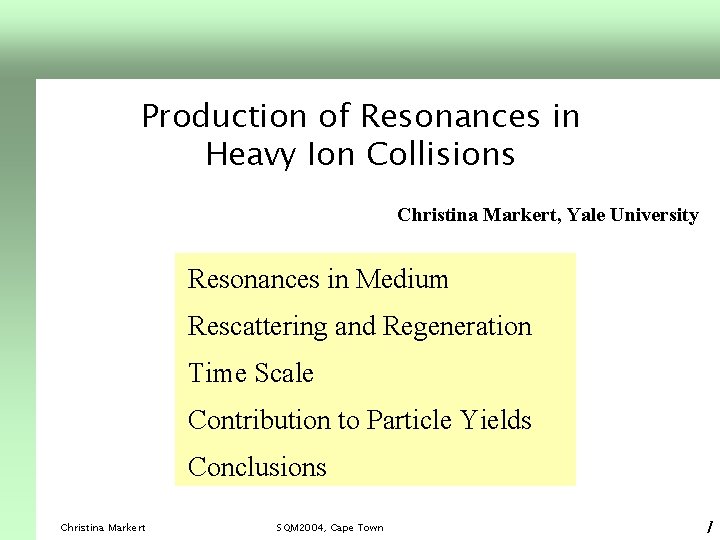 Production of Resonances in Heavy Ion Collisions Christina Markert, Yale University Resonances in Medium