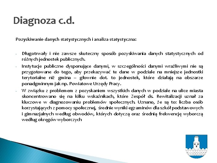 Diagnoza c. d. Pozyskiwanie danych statystycznych i analiza statystyczna: - - - Długotrwały i