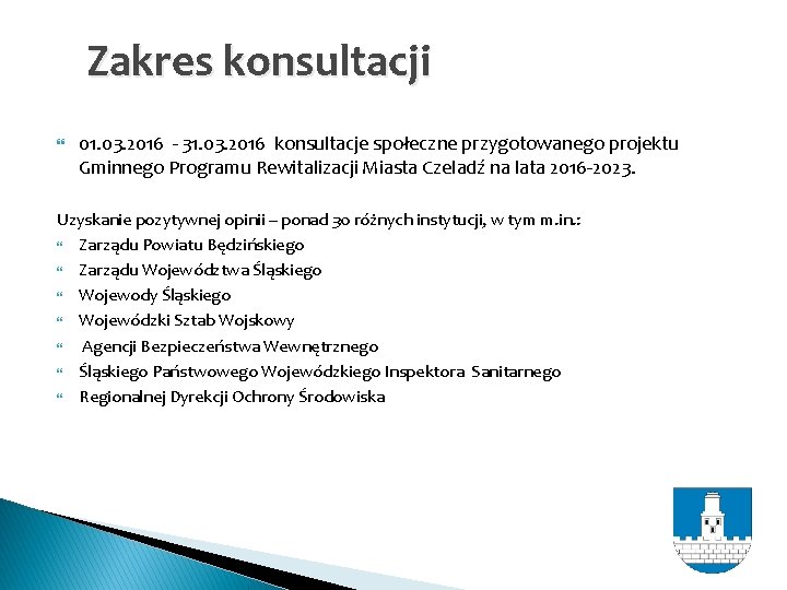 Zakres konsultacji 01. 03. 2016 - 31. 03. 2016 konsultacje społeczne przygotowanego projektu Gminnego