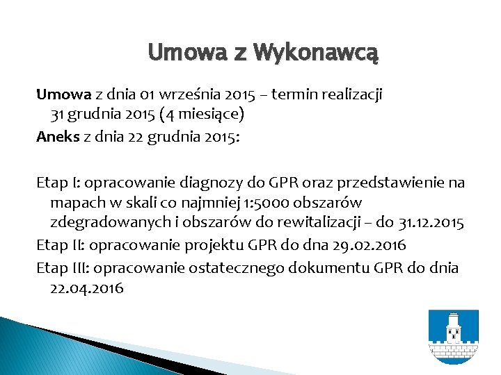 Umowa z Wykonawcą Umowa z dnia 01 września 2015 – termin realizacji 31 grudnia