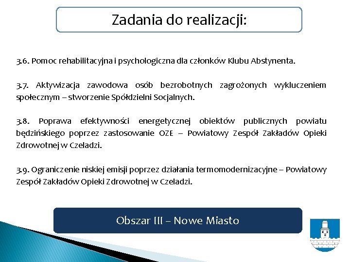 Zadania do realizacji: 3. 6. Pomoc rehabilitacyjna i psychologiczna dla członków Klubu Abstynenta. 3.