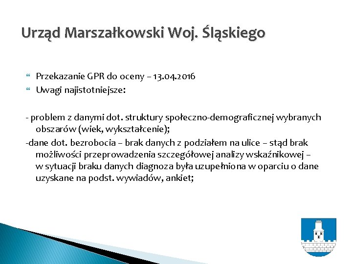 Urząd Marszałkowski Woj. Śląskiego Przekazanie GPR do oceny – 13. 04. 2016 Uwagi najistotniejsze: