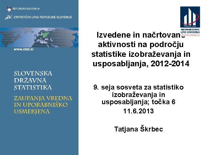 Izvedene in načrtovane aktivnosti na področju statistike izobraževanja in usposabljanja, 2012 -2014 9. seja