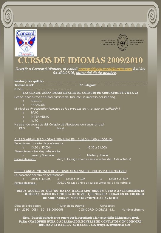 CURSOS DE IDIOMAS 2009/2010 Remitir a Concord Idiomas, al e-mail concord@concordidiomas. com ó al