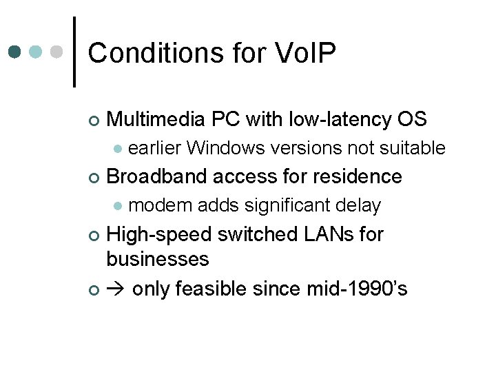 Conditions for Vo. IP ¢ Multimedia PC with low-latency OS l ¢ earlier Windows