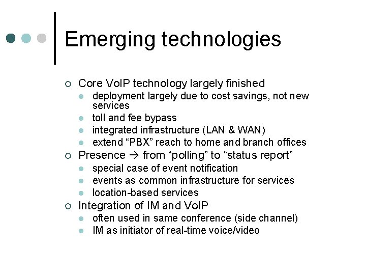 Emerging technologies ¢ Core Vo. IP technology largely finished l l ¢ Presence from