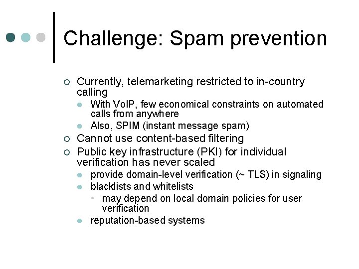 Challenge: Spam prevention ¢ Currently, telemarketing restricted to in-country calling l l ¢ ¢