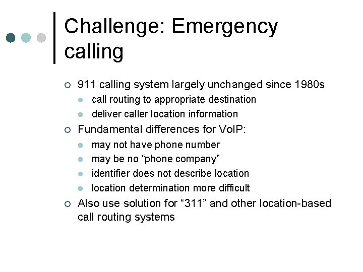Challenge: Emergency calling ¢ 911 calling system largely unchanged since 1980 s l l