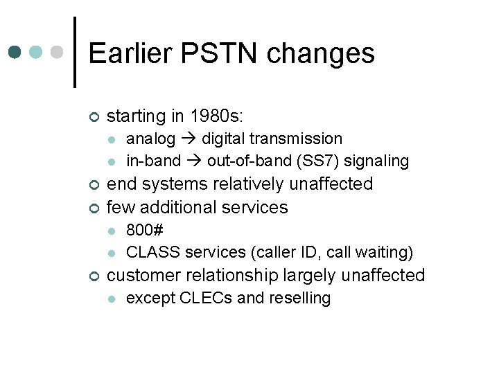 Earlier PSTN changes ¢ starting in 1980 s: l l ¢ ¢ end systems