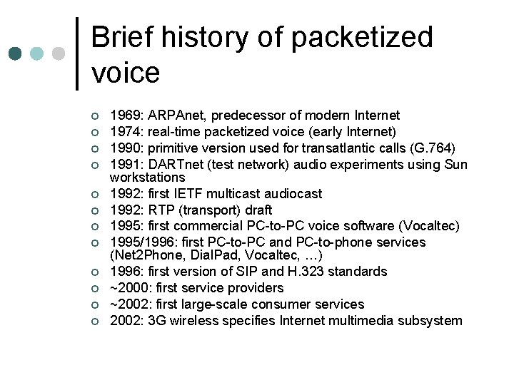 Brief history of packetized voice ¢ ¢ ¢ 1969: ARPAnet, predecessor of modern Internet