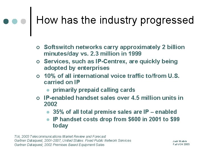 How has the industry progressed ¢ ¢ Softswitch networks carry approximately 2 billion minutes/day