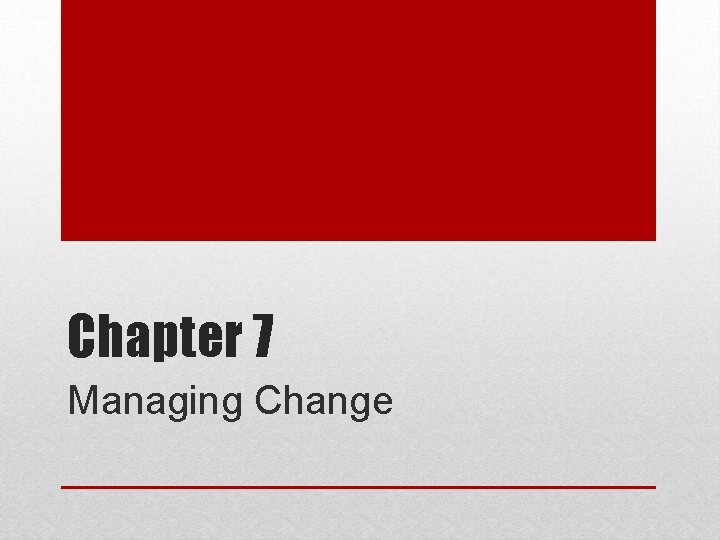 Chapter 7 Managing Change 
